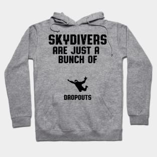 Skydivers Are Dropouts Skydiver Gift Hoodie